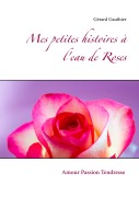 Cover-Bild zum Titel 'Mes petites histoires à l'eau de Roses' von 'Gérard Gauthier'