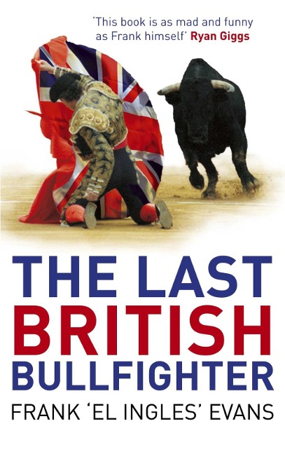 The Last British Bullfighter - Frank Evans