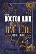 Cover-Bild zum Titel 'Doctor Who: How to be a Time Lord - The Official Guide' von 'Craig Donaghy'