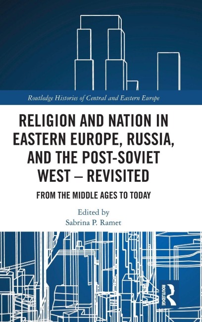 Religion and Nation in Eastern Europe, Russia, and the Post-Soviet West - Revisited - 