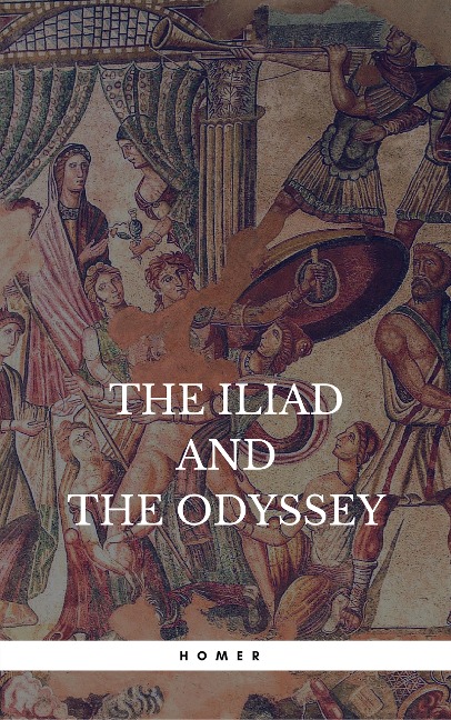 The Iliad & the Odyssey - Homer