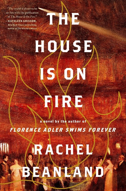 The House Is on Fire - Rachel Beanland