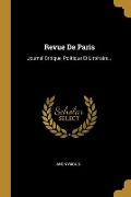 Cover-Bild zum Titel 'Revue De Paris: Journal Critique, Politique Et Littéraire...' von 'Anonymous'