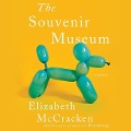 The Souvenir Museum Lib/E: Stories - Elizabeth Mccracken