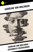 Cover-Bild zum Titel 'Caroline von Wolzogen - Gesammelte Erzählungen' von 'Caroline Von Wolzogen'