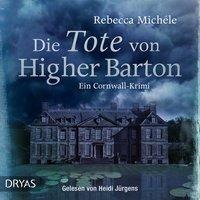 Die Tote von Higher Barton - Rebecca Michéle