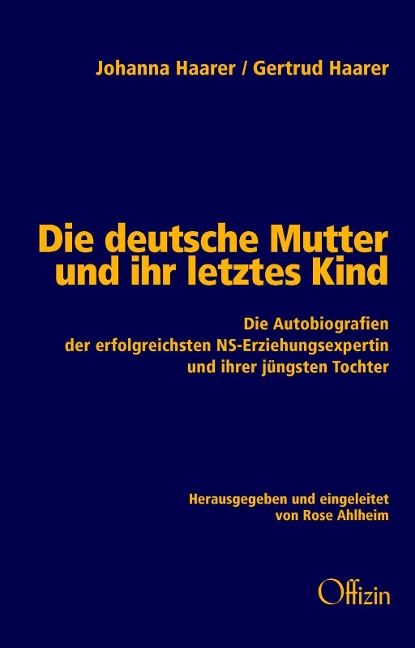 Die deutsche Mutter und ihr letztes Kind - Johanna Haarer, Gertrud Haarer