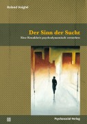 Cover-Bild zum Titel 'Der Sinn der Sucht' von 'Roland Voigtel'