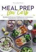 Cover-Bild zum Titel 'Meal Prep Low Carb' von 'Veronika Pichl'