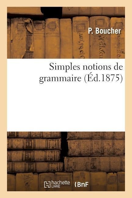 Simples Notions de Grammaire - Boucher