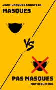 Cover-Bild zum Titel 'Masques VS Pas masques' von 'Jean-Jacques Erbstein, Mathieu Ning'