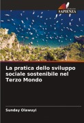 Cover-Bild zum Titel 'La pratica dello sviluppo sociale sostenibile nel Terzo Mondo' von 'Sunday Olawuyi'