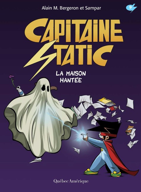 Capitaine Static 9 - La Maison hantée - Bergeron Alain M. Bergeron