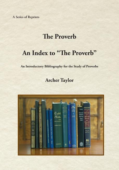 The Proverb and An Index to "The Proverb" - Archer Taylor