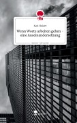 Cover-Bild zum Titel 'Wenn Worte arbeiten gehen - eine Auseinandersetzung. Life is a Story - story.one' von 'Karl Holzer'