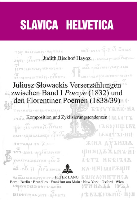 Juliusz S¿owackis Verserzählungen zwischen Band I 'Poezye' (1832) und den Florentiner Poemen (1838/39) - Judith Bischof Hayoz
