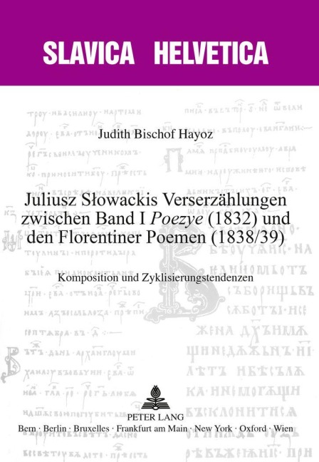 Juliusz S¿owackis Verserzählungen zwischen Band I 'Poezye' (1832) und den Florentiner Poemen (1838/39) - Judith Bischof Hayoz