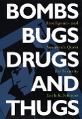 Bombs, Bugs, Drugs, and Thugs - Loch K. Johnson