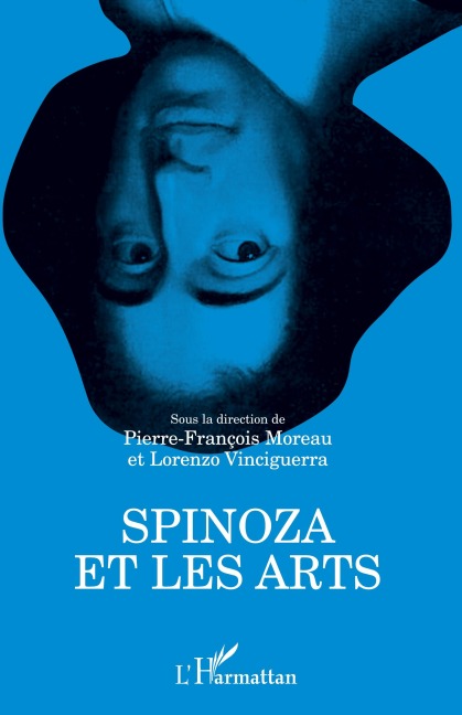 Spinoza et les arts - Pierre-François Moreau, Lorenzo Vinciguerra