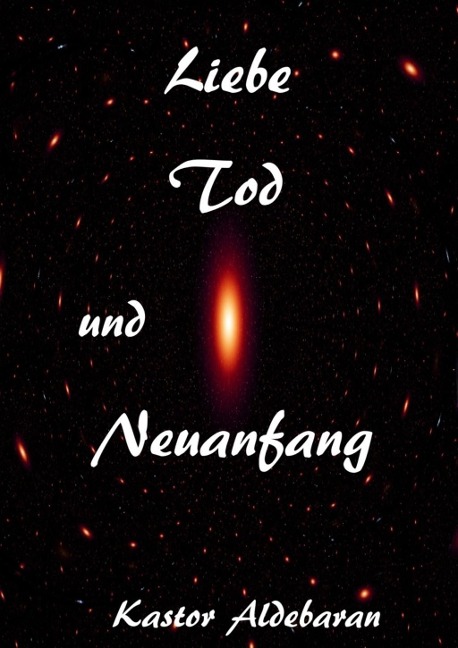 Liebe, Tod und Neuanfang - Kastor Aldebaran