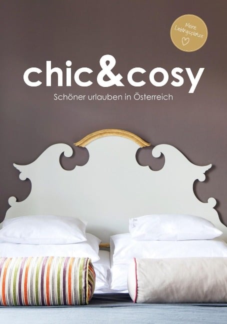 chic&cosy - Schöner urlauben in Österreich - Irmgard Berger