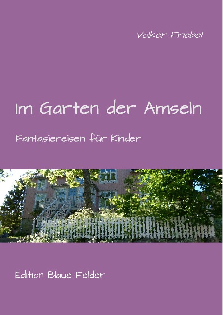 Im Garten der Amseln - Volker Friebel