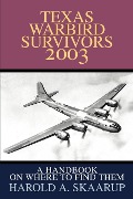 Texas Warbird Survivors 2003 - Harold A. Skaarup