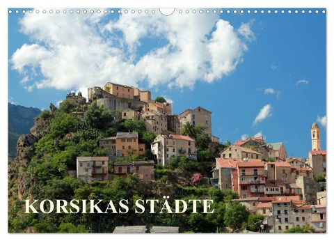 Korsikas Städte (Wandkalender 2024 DIN A3 quer), CALVENDO Monatskalender - Christine Hutterer