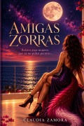 Cover-Bild zum Titel 'Amigas Zorras' von 'Claudia Zamora'