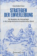 Strategien der Einverleibung - Irina Hiebert Grun