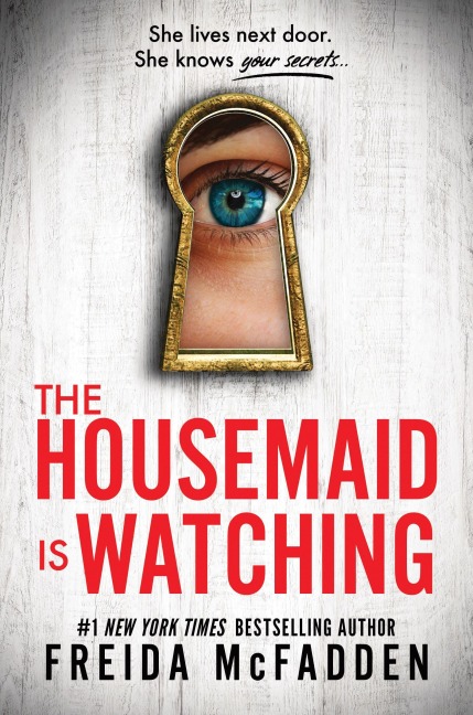 The Housemaid Is Watching - Freida McFadden