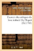 Cover-Bild zum Titel 'Examen Des Critiques Du Livre Intitulé de l'Esprit' von 'Charles-Georges Leroy'