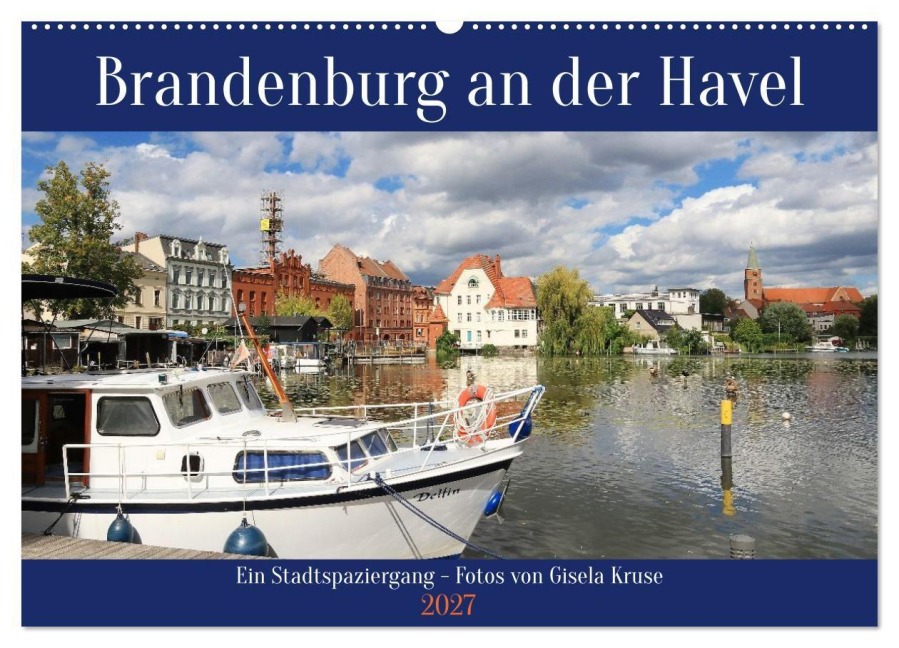 Brandenburg an der Havel - Ein Stadtspaziergang (Wandkalender 2027 DIN A2 quer), CALVENDO Monatskalender - Gisela Kruse