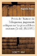 Cover-Bild zum Titel 'Précis de l'Histoire de l'Éloquence, Avec Des Jugements Critiques Sur Les Plus Célèbres Orateurs' von 'Augustin Henry'