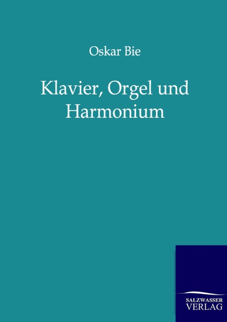 Klavier, Orgel und Harmonium - Oskar Bie