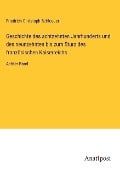 Geschichte des achtzehnten Jahrhunderts und des neunzehnten bis zum Sturz des französischen Kaiserreichs - Friedrich Christoph Schlosser