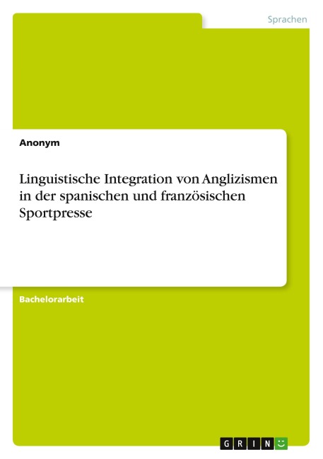 Linguistische Integration von Anglizismen in der spanischen und französischen Sportpresse - Anonymous