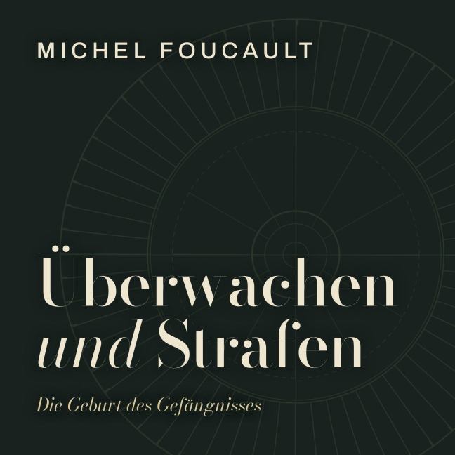 Überwachen und Strafen - Michel Foucault