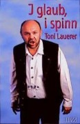 Cover-Bild zum Titel 'I glaub, i spinn' von 'Toni Lauerer'
