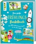 Das große Frühlingsbastelbuch - Frechverlag
