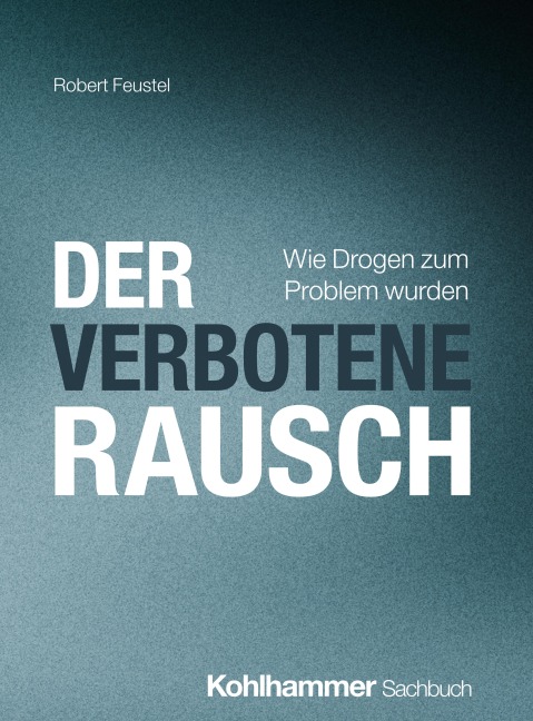 Der verbotene Rausch - Robert Feustel