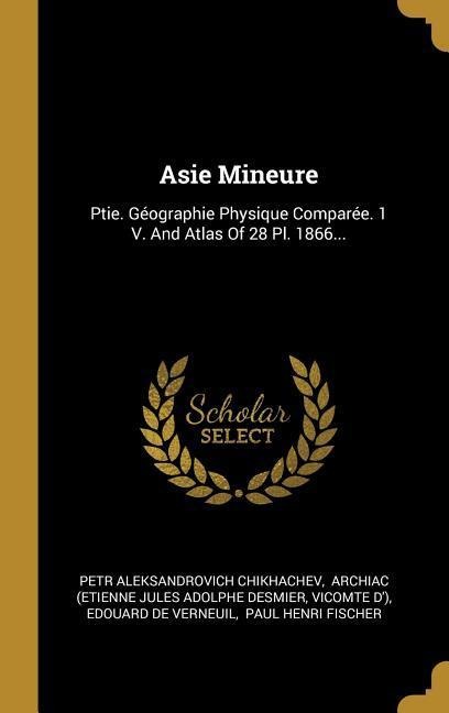 Asie Mineure - Petr Aleksandrovich Chikhachev, Vicomte D')