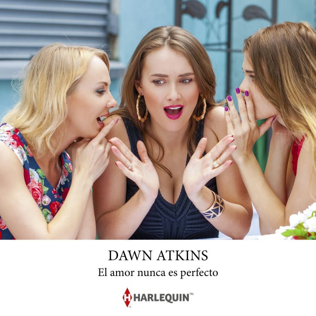 El amor nunca es perfecto - Dawn Atkins