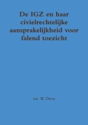 Cover-Bild zum Titel 'De IGZ en haar civielrechtelijke aansprakelijkheid voor falend toezicht' von 'W. Drost'