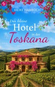 Cover-Bild zum Titel 'Das kleine Hotel in der Toskana' von 'Heike Hamboch'
