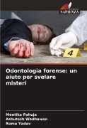 Cover-Bild zum Titel 'Odontologia forense: un aiuto per svelare misteri' von 'Meetika Pahuja, Ashutosh Wadhawan, Roma Yadav'