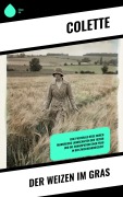 Cover-Bild zum Titel 'Der Weizen im Gras' von 'Colette'