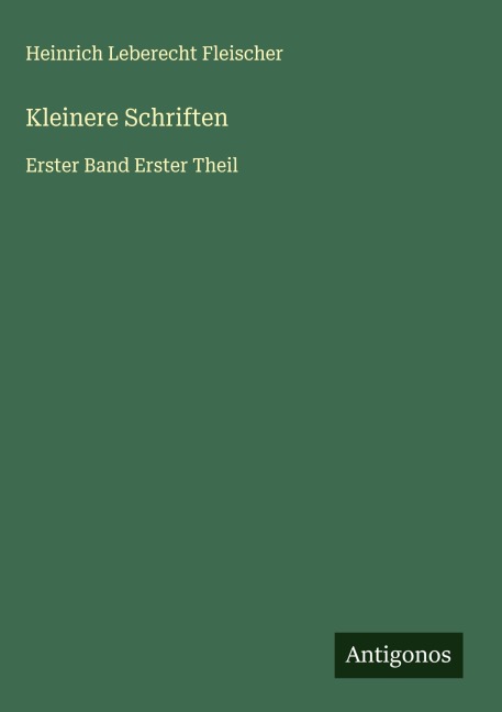 Kleinere Schriften - Heinrich Leberecht Fleischer