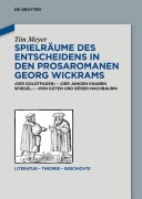 Cover-Bild zum Titel 'Spielräume des Entscheidens in den Prosaromanen Georg Wickrams' von 'Tim Meyer'