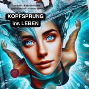 Cover-Bild zum Titel 'Kopfsprung ins Leben' von 'Katja Schlottke'